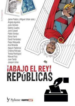 ¡ABAJO EL REY! REPÚBLICAS