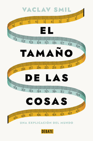 EL TAMA¥O DE LAS COSAS - UNA EXPLICACION DEL MUNDO