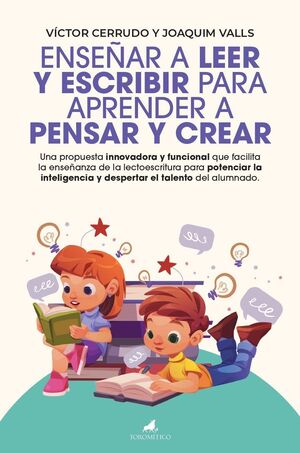 ENSEÑAR A LEER Y ESCRIBIR PARA APRENDER A PENSAR Y CREAR