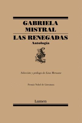 RENEGADAS, LAS - ANTOLOGIA. SELECCIÓN Y PRÓLOGO DE LINA MERUANE. MERUANE,  LINA;MISTRAL, GABRIELA. Libro en papel. 9788426406101 KAXILDA