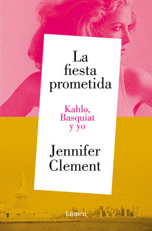 LA FIESTA PROMETIDA - KAHLO, BASQUIAT Y YO