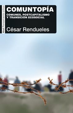COMUNTOPIA. COMUNES, POSTCAPITALISMO Y TRANSICION