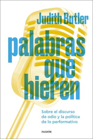 PALABRAS QUE HIEREN - SOBRE EL DISCURSO DE ODIO Y