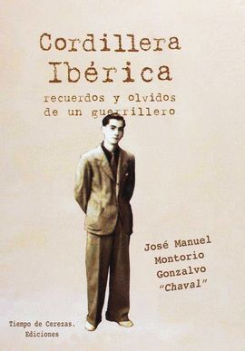 CORDILLERA IBÉRICA. RECUERDOS Y OLVIDOS DE UN GUERRILLERO