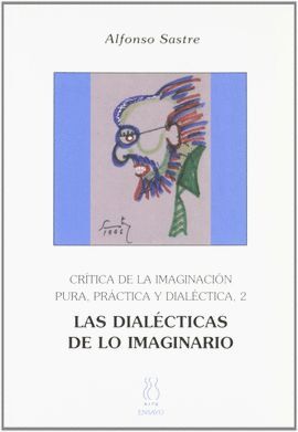 CRÍTICA DE LA IMAGINACIÓN PURA,PRÁCTICAY DIALÉCTICA 2;LAS DIALÉCTICAS DE LO IMAG