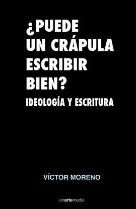 ¿PUEDE UN CRÁPULA ESCRIBIR BIEN?
