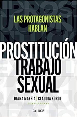 PROSTITUCIÓN;TRABAJO SEXUAL: HABLAN LAS PROTAGONISTAS